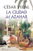 LA CIUDAD DEL AZAHAR de VIDAL, CESAR 