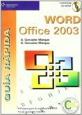WORD OFFICE 2003: GUIA RAPIDA (INCLUYE CD-ROM) de GONZALEZ MANGAS, ANTONIA  GONZALEZ MANGAS, GASPAR 