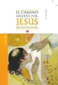 EL CAMINO ABIERTO POR JESUS. JUAN de PAGOLA, JOSE ANTONIO 