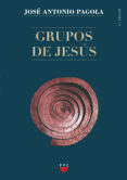 GRUPOS DE JESUS de PAGOLA, JOSE ANTONIO 