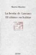 LA BESTIA DE LASCAUX: EL ULTIMO EN HABLAR de BLANCHOT, MAURICE 