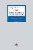 CURSO DE DERECHO CONSTITUCIONAL (VOL. I): EL ESTADO CONSTITUCIONA L. SISTEMA DE FUENTES. LOS DERECHOS Y LIBERTADAS (6 ED.) de ALVAREZ CONDE, ENRIQUE 