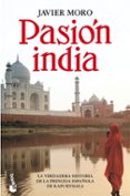 PASION INDIA: LA VERDADERA HISTORIA DE ANITA DELGADO, PRINCESA DE KAPURTHALA de MORO, JAVIER 