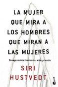 LA MUJER QUE MIRA A LOS HOMBRES QUE MIRAN A LAS MUJERES de HUSTVEDT, SIRI 