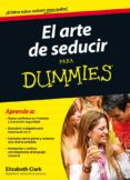 EL ARTE DE SEDUCIR PARA DUMMIES di CLARK, ELISABETH 