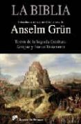 LA BIBLIA: TEXTOS DE LA SAGRADA ESCRITURA de GRN, ANSELM 