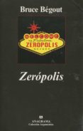 ZEROPOLIS de BEGOUT, BRUCE 