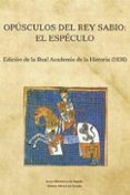 OPSCULOS DEL REY SABIO: EL ESPCULO di VV.AA. 