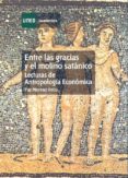 ENTRE LAS GRACIAS Y EL MOLINO SATANICO: LECTURAS DE ANTROPOLOGIA ECONOMICA (35255CU01) de MORENO FELIU, PAZ 