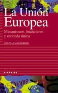 LA UE, MECANISMOS FINANCIEROS Y MONEDA UNICA de CALVO HORNERO, M ANTONIA 