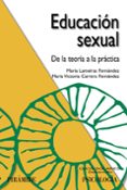 EDUCACION SEXUAL: DE LA TEORIA A LA PRACTICA de LAMEIRAS FERNANDEZ, MARIA 
