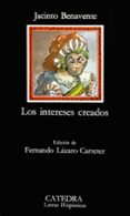 LOS INTERESES CREADOS (17 ED.) de BENAVENTE, JACINTO 