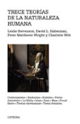 TRECE TEORIAS DE LA NATURALEZA HUMANA: CONFUCIANISMO, HINDUISMO, PLATON, ARISTOTELES, LA BIBLIA, ISLAM, KANT, MARX, FREUD, SARTRE, TEORIAS DARWINIANAS, TEORIA FEMINISTA di VV.AA. 