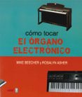 COMO TOCAR EL ORGANO ELECTRONICO di BEECHER, MIKE  ASHER, ROSALYN 
