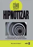 COMO APRENDER A HIPNOTIZAR: UNA GUIA QUE LE ENSEA A CONVERTIRSE EN HIPNOTIZADOR de HEWITT, WILLIAM W. 