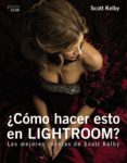 COMO HACER ESTO EN LIGTHROOM? (PHOTOCLUB) de KELBY, SCOTT 