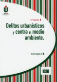 DELITOS URBANSTICOS Y CONTRA EL MEDIO AMBIENTE di DELGADO GIL, ANDRES 