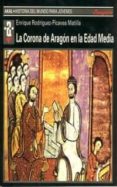 LA CORONA DE ARAGON EN LA EDAD MEDIA de RODRIGUEZ-PICAVEA, ENRIQUE 