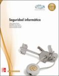 SEGURIDAD INFORMATICA (GRADO MEDIO) de SEOANE RUANO, CESAR 