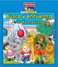 LITTLE PEOPLE: BUSCA Y ENCUENTRA: UN DIA EN EL ZOO di VV.AA. 