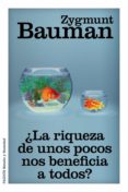 LA RIQUEZA DE UNOS POCOS NOS BENEFICIA A TODOS? de BAUMAN, ZYGMUNT 