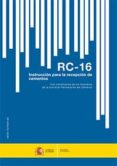 RC-16: INSTRUCCION PARA LA RECEPCION DE CEMENTOS di VV.AA. 