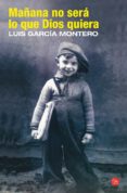 MAANA NO SERA LO QUE DIOS QUIERA de GARCIA MONTERO, LUIS 