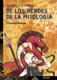 CUENTOS Y LEYENDAS DE LOS HEROES DE LA MITOLOGIA de GRENIER, CHRISTIAN 