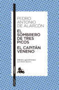 EL SOMBRERO DE TRES PICOS / EL CAPITAN VENENO de ALARCON, PEDRO ANTONIO DE 