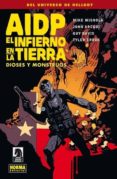 AIDP (VOL. 17): EL INFIERNO EN LA TIERRA 2. DIOSES Y MONSTRUOS de MIGNOLA, MIKE ARCUDI, JOHN 