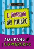JUSTINO LUMBRERAS Y EL FANTASMA DEL MUSEO de LEANTE, LUIS 