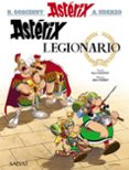 ASTERIX 10: LEGIONARIO de GOSCINNY, RENE  UDERZO, ALBERT 