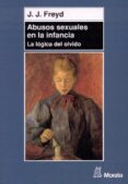 ABUSOS SEXUALES EN LA INFANCIA: LA LOGICA DEL OLVIDO di FREYD, J.J. 