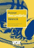 DICCIONARI SECUNDARIA VALENCIA: EL DICCIONARI PER A PERFECCIONAR ELS RECURSOS EXPRESSIUS di VV.AA. 