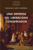 UNA DEFENSA DEL LIBERALISMO CONSERVADOR di CONTRERAS, FRANCISCO JOSE 