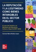 REPUTACION Y LA LEGITIMIDAD COMO BIENES INTANGIBLES EN EL SECTOR PUBLICO. di ROBLES LOPEZ, CARMEN MARIA 