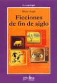 FICCIONES DE FIN DE SIGLO de AUGE, MARC 