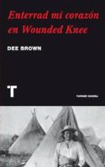 ENTERRAD MI CORAZON EN WOUNDED KNEE di BROWN, DEE 