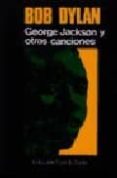 GEORGE JACKSON Y OTRAS CANCIONES de DYLAN, BOB 