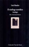 EL NAUFRAGO METODICO: ANTOLOGIA de ROSALES, LUIS 