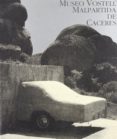 MUSEO VOSTELL MALPARTIDA: COLECCION WOLF Y MERCEDES VOSTELL di VV.AA. 