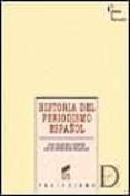 HISTORIA DEL PERIODISMO ESPAOL de FERNANDEZ SEBASTIAN, JAVIER  FUENTES, JUAN FRANCISCO 