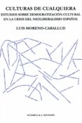 CULTURAS DE CUALQUIERA di MORENO CABALLUD, LUIS 