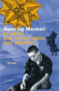 EL PERRO QUE CORRIA HACIA UNA ESTRELLA de MANKELL, HENNING 