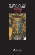 EL LEGADO DEL REY TSONGOR de LAURENT, GAUDE 