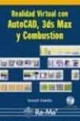 REALIDAD VIRTUAL CON AUTOCAD, 3DS MAX Y COMBUSTION (INCLUYE CD-RO M) de CEBOLLA, CASTELL 