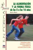 LA ALIMENTACION Y LA FORMA FISICA: DE LOS 5 A LOS 16 AOS di BEAN, ANITA 