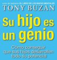 SU HIJO ES UN GENIO: COMO CONSEGUIR QUE SUS HIJOS DESARROLLEN TOD O SU POTENCIAL de BUZAN, TONY 