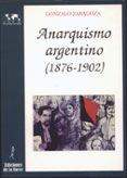 ANARQUISMO ARGENTINO (1876-1902) di ZARAGOZA, GONZALO 