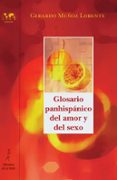 GLOSARIO PANHISPANICO DEL AMOR Y DEL SEXO di MUOZ LORENTE, GERARDO 